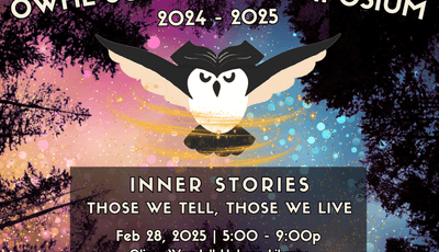 OWHL Scholars Symposium Inner Stories Those we tell. Those we Live. 2/28/2025 5-9pm OWHL Freeman Room