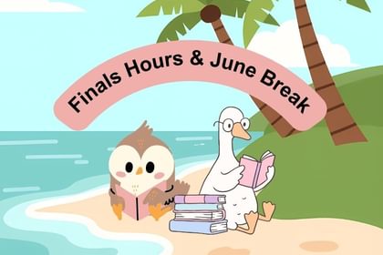 a duck and owl sitting and reading books on a beach with 'Finals & June Break Hours' written above